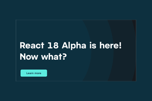 React 18 Alpha Released