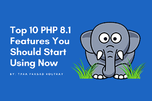 Top 10 Features of PHP 8.1
